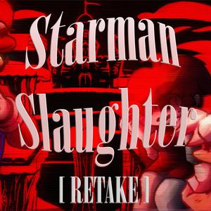 Starman Slaughter RETAKE