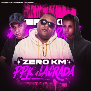 Zero Km, Ppk Lacrada