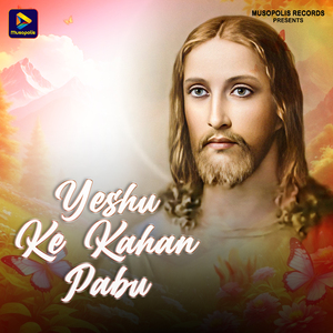 Yeshu Ke Kahan Pabu