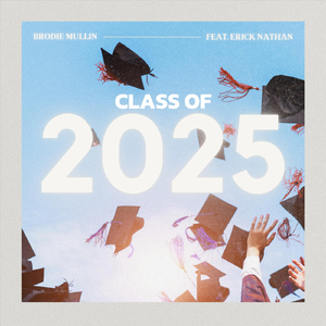 Class of 2025 (feat. Erick Nathan)