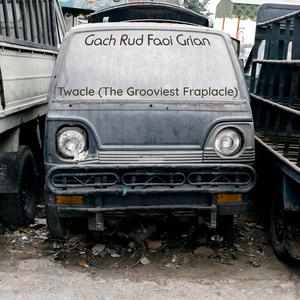 Twacle (The Grooviest Fraplacle)