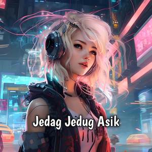 JEDAG JEDUG ASIK