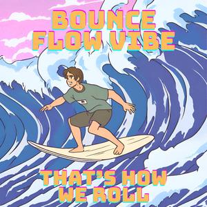 Bounce Flow Vibe/That's How We Roll
