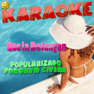 Que la Detengan (Popularizado por David Civera) [Karaoke Version]
