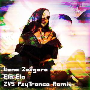 Ela Ela (ZVS Psytrance Remix)