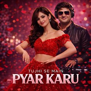 Tujhi Se Main Pyar Karu