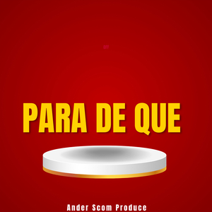 Para De Que