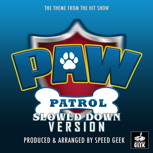 PAW Patrol Mighty Pups Main Theme (From "PAW Patrol") (Slowed Down Version)