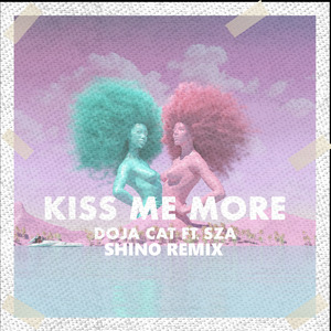 Doja Cat-KISS ME MORE (SHINO REMIX)（SHiNO remix）
