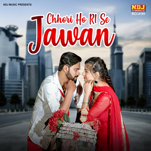 Chhori Ho Ri Se Jawan