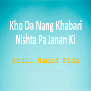 Kho Da Nang Khabari Nishta Pa Janan Ki