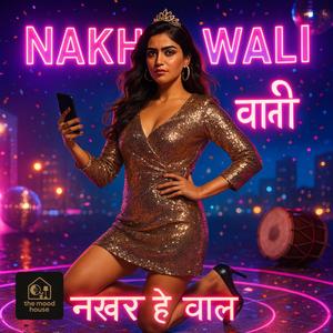 नखरे वाली (The Sassy One)