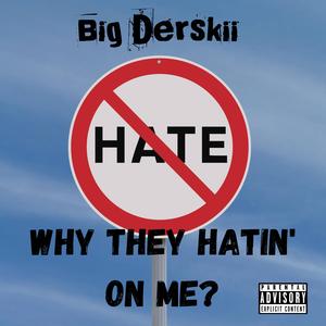 Why They Hating on Me