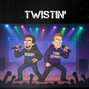Twistin' (feat. Nobody)