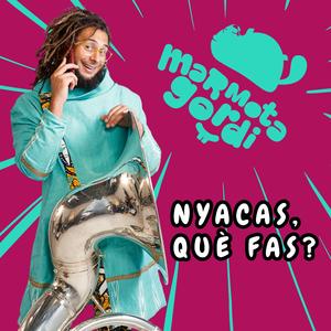 Nyacas, Què Fas?