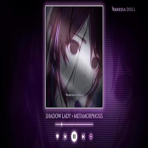 Shadow Lady x Metamorphosis