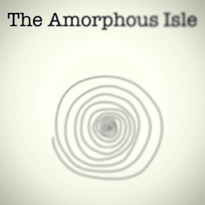 The Amorphous Isle