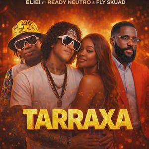 Tarraxa (feat. Ready Neutro & Fly Skuad)