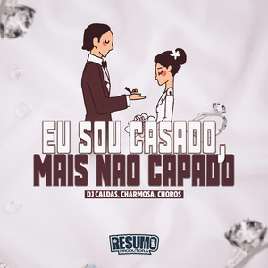Eu Sou Casado, Mais Não Capado