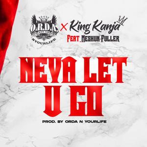 Neva Let U Go (feat. Meshun Fuller) (Radio Edit) (Radio Edit)
