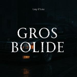 Gros Bolide