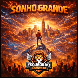 Esquadrão Laranja - Sonho Grande