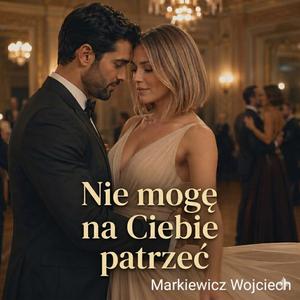 Nie mogę na Ciebie patrzeć