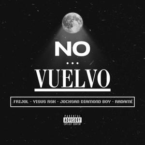 No Vuelvo (feat. Yisus Rsk, Jocksan Diamond Boy & Radamé)
