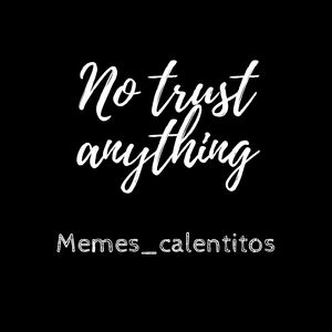 No Trust Anything