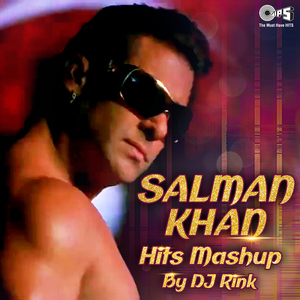 Salman Khan Hits Mashup By DJ Rink
