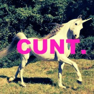 CUNT.