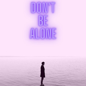 Don't Be Alone