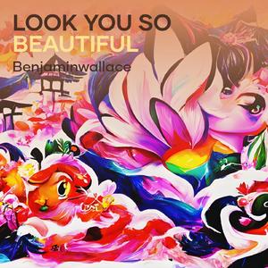 LOOK YOU SO BEAUTIFUL