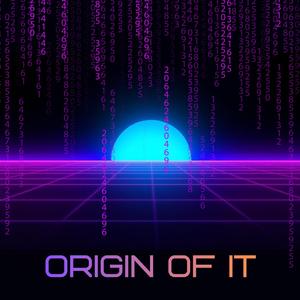 Origin of It