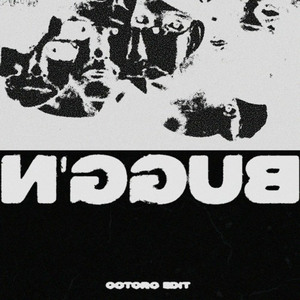 Bugg'n (OOTORO Edit)