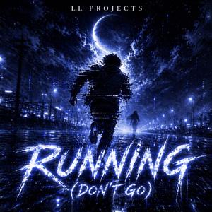 RUNNING (DON'T GO)