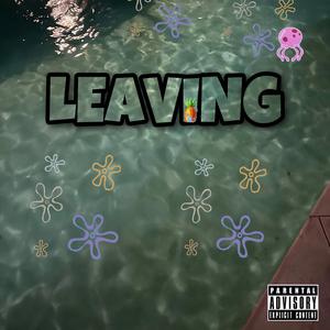 LEAVING