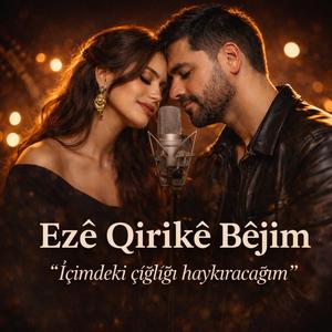 Ezê Qirikê Bêjim - İçimdeki çığlığı haykıracağım