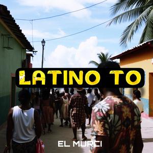 LATINO TO