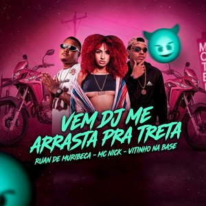 Vem Dj Me Arrasta pra Treta