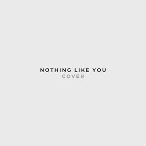 Nothing Like You (Cover)