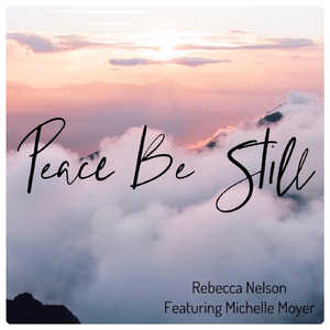 Peace Be Still (feat. Michelle Moyer)