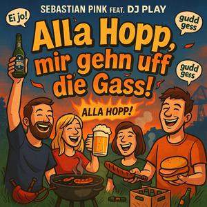 Alla Hopp, mir gehn uff die Gass! (feat. DJ Play)