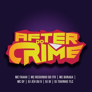 After do Crime (feat. MC Fahah, Mc Neguinho do ITR, MC Buraga & MC GF)