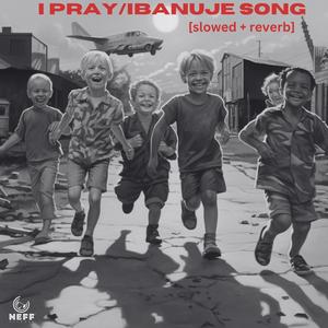 I Pray/Ibanuje Song (slowed + reverb)