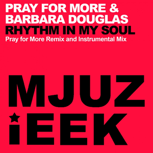 Rhythm In My Soul (Pray For More Remix)