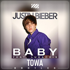 Baby (Towa Bootleg)