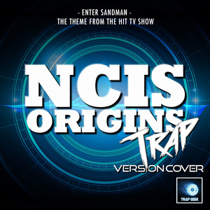 Enter Sandman (From "NCIS: Origins") (Trap Version)