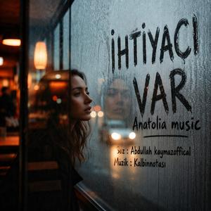 İHTİYACI VAR (anatolia music)
