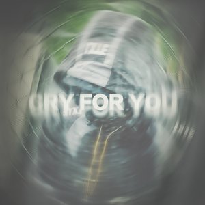 CRY FOR YOU